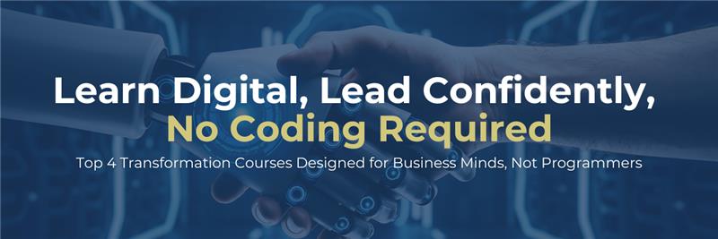 Top 4 Digital Transformation Courses for Non-Technical Professionals