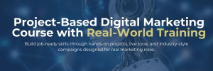 Project-Based Digital Marketing Course with Real-World Training: Build job-ready skills through hands-on projects and live tools. 