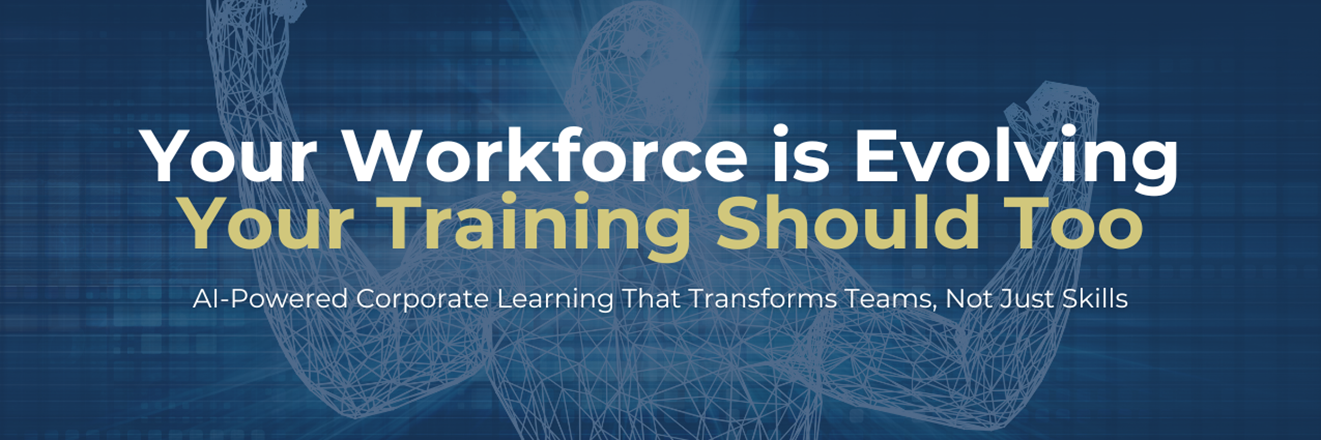 Your Workforce is Evolving, Your Training Should Too, AI-Powered Corporate Learning That Transforms Teams, Not Just Skills