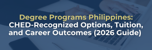 Header Banner with text : ‘ Degree programs Philippines: CHED-Recognized Options, Tuition, and Career Outcomes (2026 Guide)