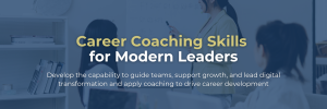 Banner with headline: Career Coaching Skills for Modern Leaders; Develop the capability to guide teams, support growth, and lead digital transformation and apply coaching to drive career development