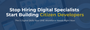 Blog banner reads 'Stop Hiring Digital Specialists, Start Building Citizen Developers' with subhead on five SME digital skills.