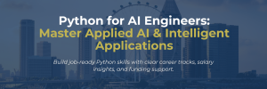 Header banner with the text “Python for AI engineers: Master Applied AI & Intelligent Applications. Build job-ready Python skills with clear career tracks, salary insights and funding support.”