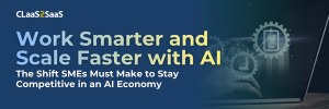 Banner with headline: Work Smarter and Scale Faster with AI, The Shifts SMEs Must Make to Stay Competitive in an AI Economy