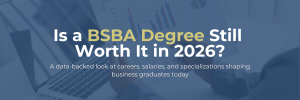 Banner with headline: Is a BSBA Degree still Worth It In 2026? A data-backed look at careers, salaries, and specializations shaping business graduates today.