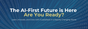 Banner with headline: The AI-First Future is Here. Are You Ready? Learn, Innovate, and Grow with CLaaS2SaaS in a Rapidly Changing World.