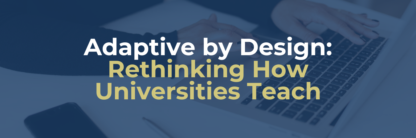 Adaptive by Design: Rethinking How Universities Teach, What is An AI-first University, CLaaS2SaaS