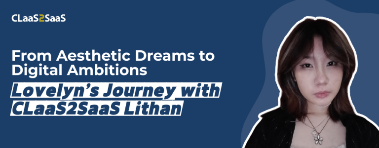 From Aesthetic Dreams to Digital Ambitions Lovelyn's Journey with CLaaS2SaaS Lithan
